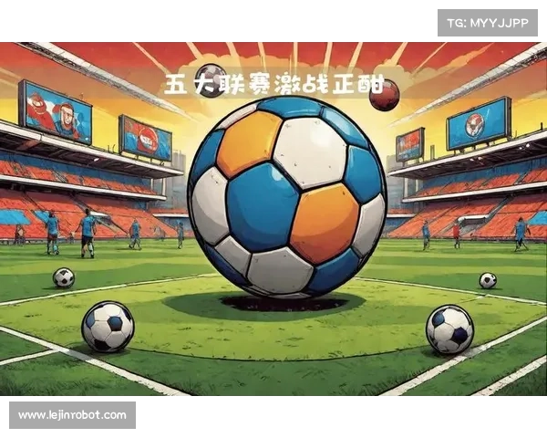 揭开五大联赛神秘面纱的深度探索之旅全景洞察足球世界魅力图谱篇